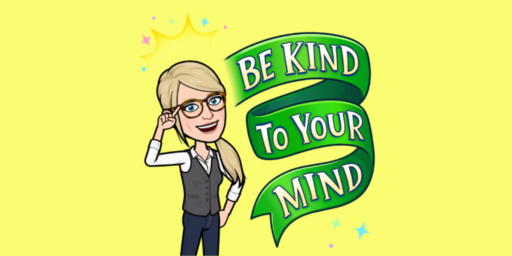 A bitmoji that looks like Daphne points to her head. Text reads: "Be kind to your mind."